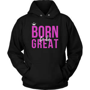 Women's Born To Be Great Hoodie - HBS Inspire Me