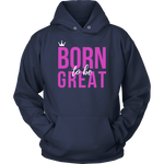 Women's Born To Be Great Hoodie - HBS Inspire Me