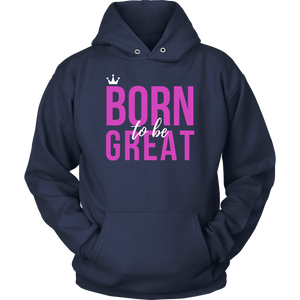 Women's Born To Be Great Hoodie - HBS Inspire Me