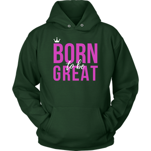 Women's Born To Be Great Hoodie - HBS Inspire Me