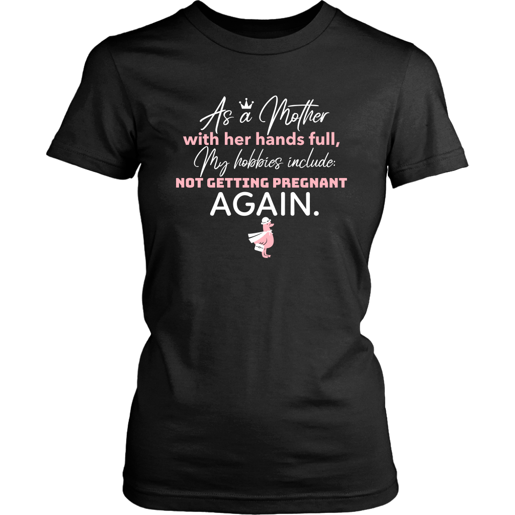 Not Getting Pregnant Again Women T-Shirt - HBS Inspire Me