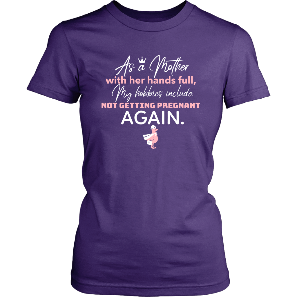 Not Getting Pregnant Again Women T-Shirt - HBS Inspire Me