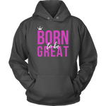 Women's Born To Be Great Hoodie - HBS Inspire Me