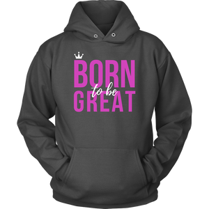 Women's Born To Be Great Hoodie - HBS Inspire Me