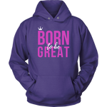 Women's Born To Be Great Hoodie - HBS Inspire Me