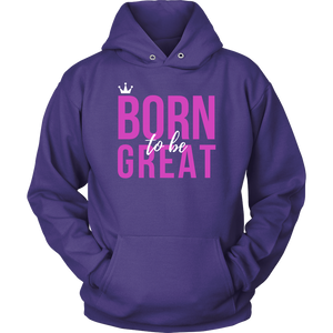 Women's Born To Be Great Hoodie - HBS Inspire Me