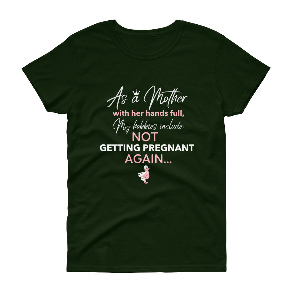 Not Getting Pregnant Again Women T-Shirt - HBS Inspire Me