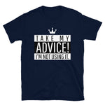 Take My Advice Unisex T-Shirt Navy