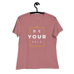 Women's Relaxed Be Yourself T-Shirt - HBS Inspire Me