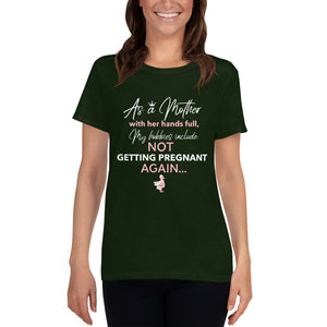 Not Getting Pregnant Again Mumpreneur Tee - HBS Inspire Me