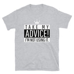 Take My Advice Unisex T-Shirt  Sport Grey