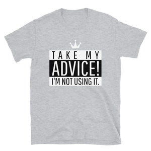 Take My Advice Unisex T-Shirt  Sport Grey