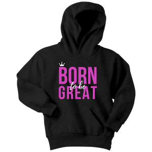 Born To Be Great Youth Hoodie - HBS Inspire Me