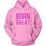 Women's Born To Be Great Hoodie - HBS Inspire Me