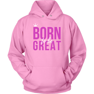 Women's Born To Be Great Hoodie - HBS Inspire Me