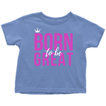 Born To Be Great Baby/Kid's T-shirt - HBS Inspire Me